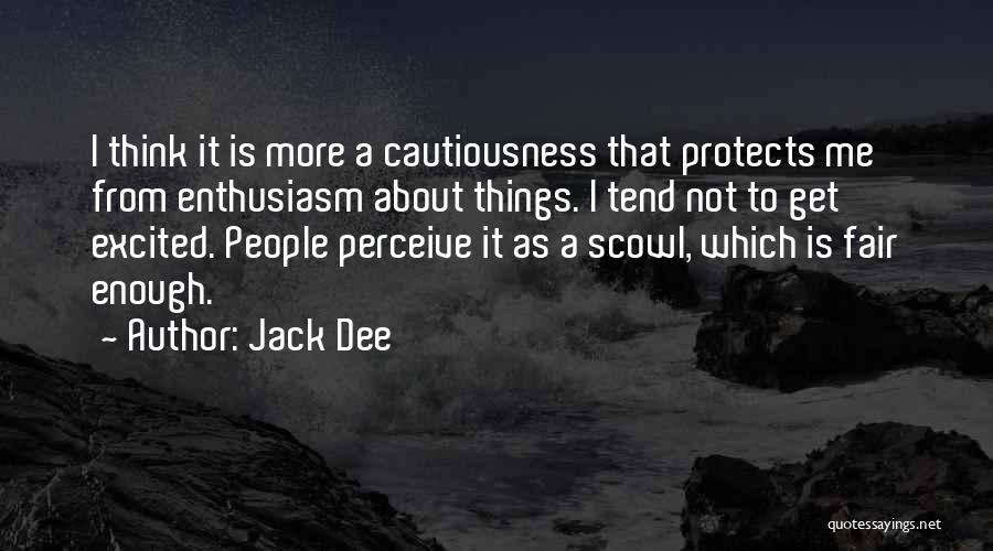 Cautiousness Quotes By Jack Dee