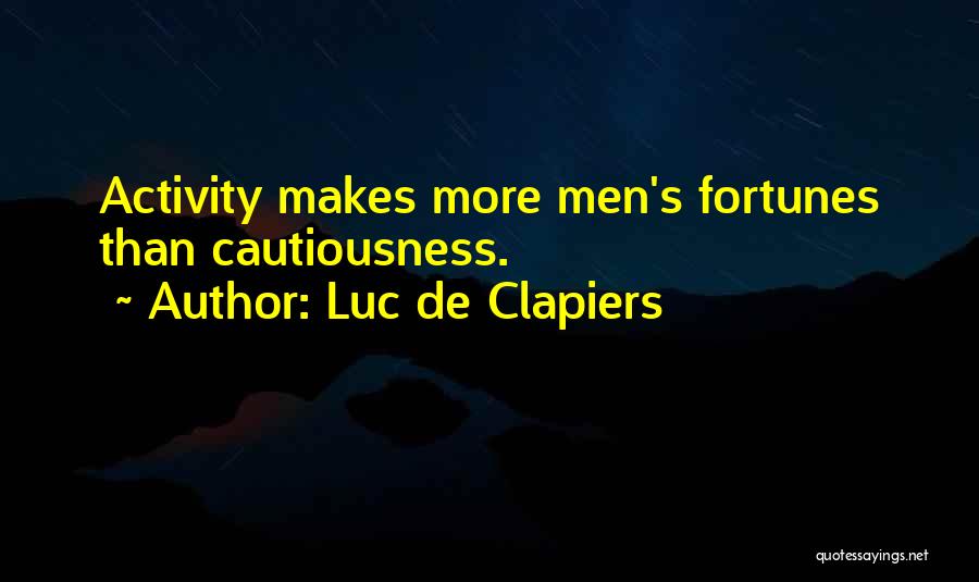 Cautiousness Quotes By Luc De Clapiers