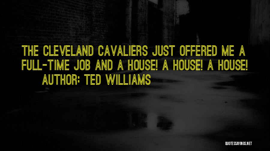 Cavaliers Quotes By Ted Williams