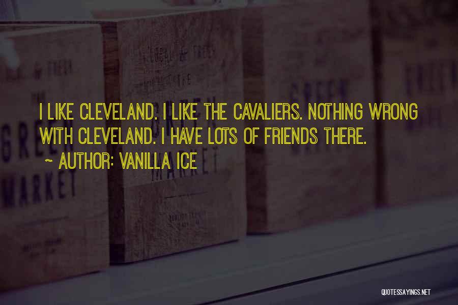 Cavaliers Quotes By Vanilla Ice