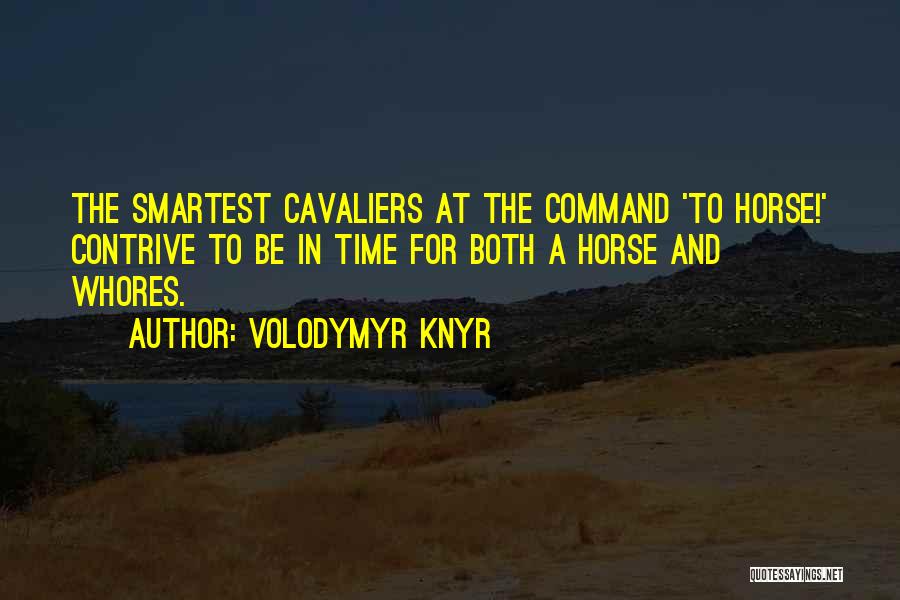 Cavaliers Quotes By Volodymyr Knyr