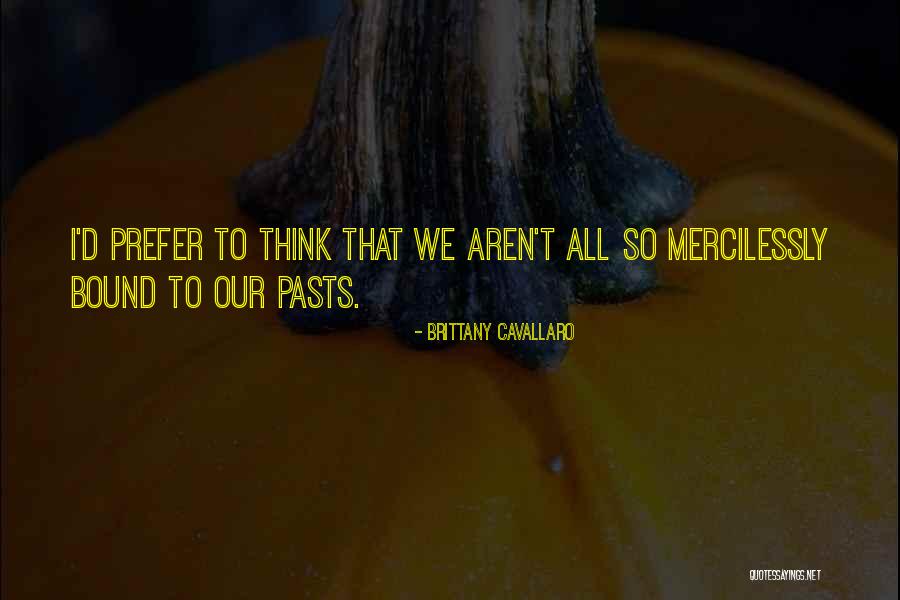 Cavallaro Quotes By Brittany Cavallaro Cavallaro Quotes By Brittany Cavallaro