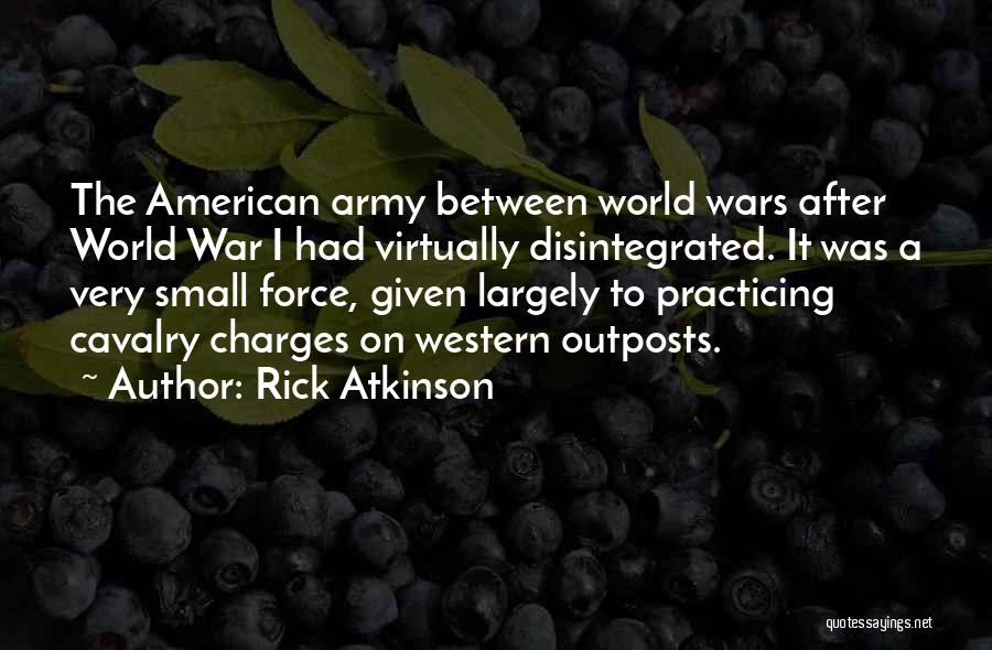Cavalry Charges Quotes By Rick Atkinson