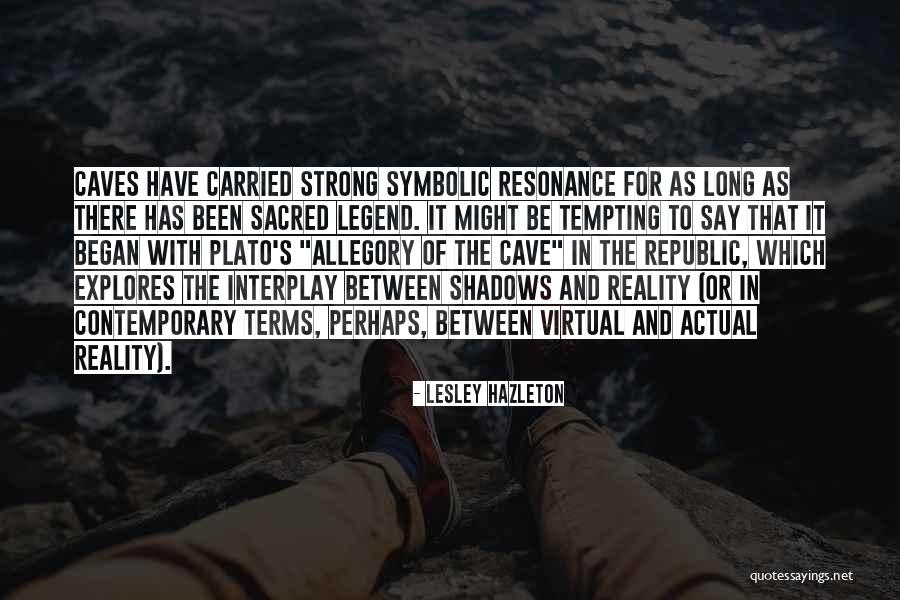Cave In Allegory Of The Cave Quotes By Lesley Hazleton Cave In Allegory Of The Cave Quotes By Lesley Hazleton
