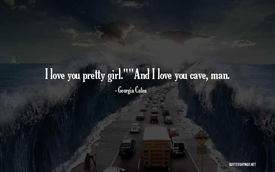 Cave Man Quotes By Georgia Cates Cave Man Quotes By Georgia Cates