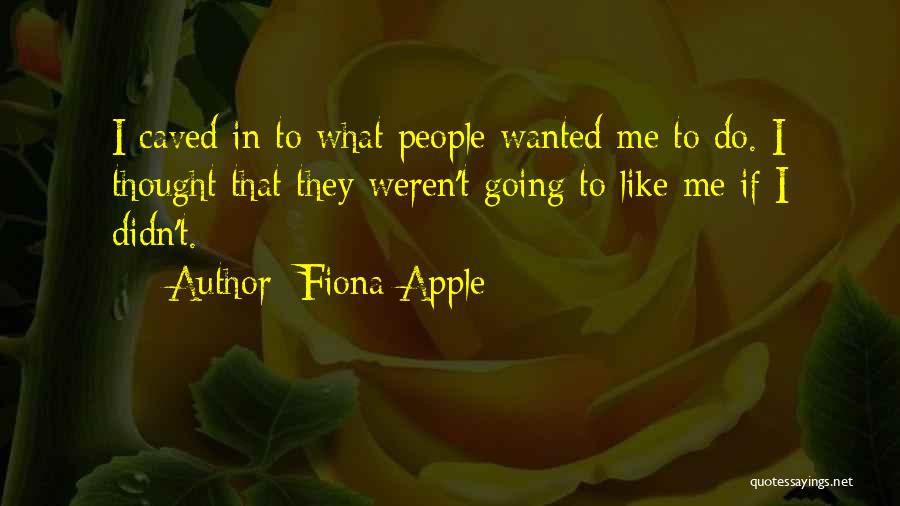 Caved In Quotes By Fiona Apple