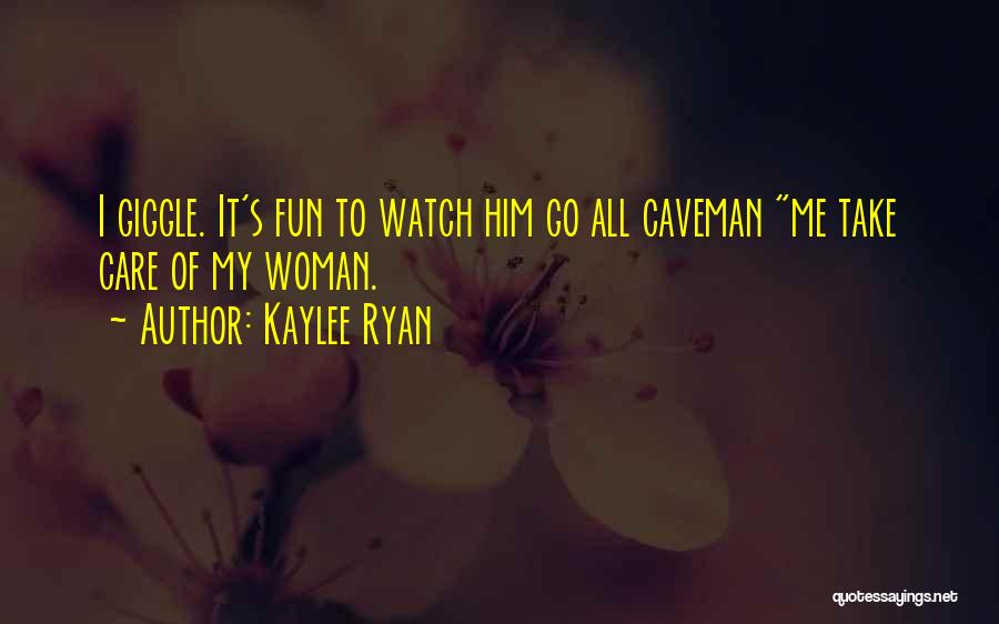 Caveman Love Quotes By Kaylee Ryan