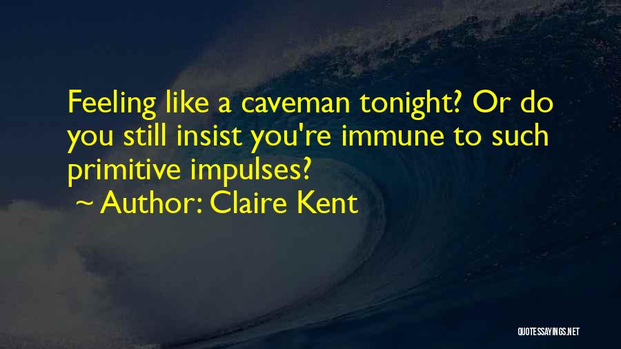 Caveman Quotes By Claire Kent
