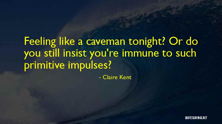 Caveman Quotes By Claire Kent