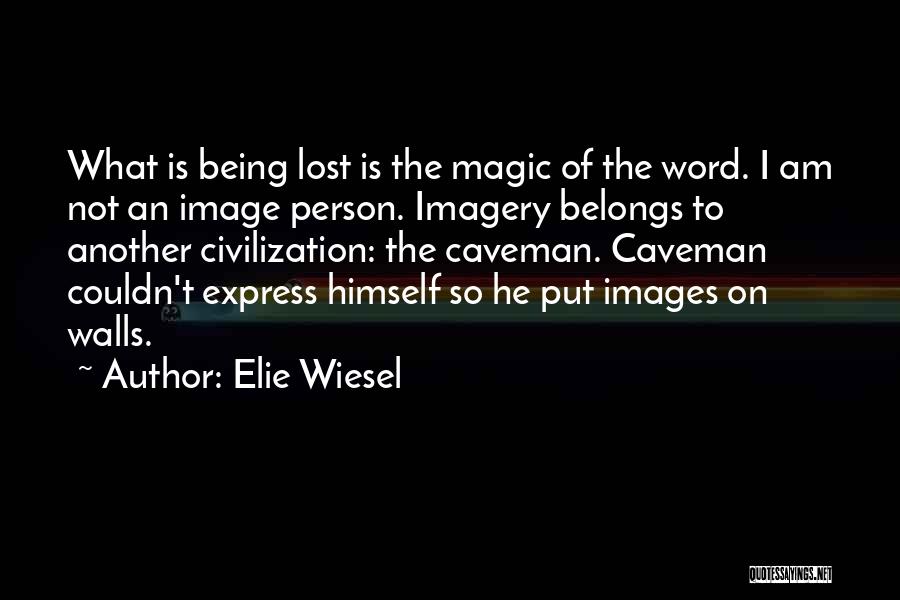 Caveman Quotes By Elie Wiesel