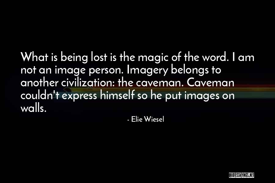 Caveman Quotes By Elie Wiesel