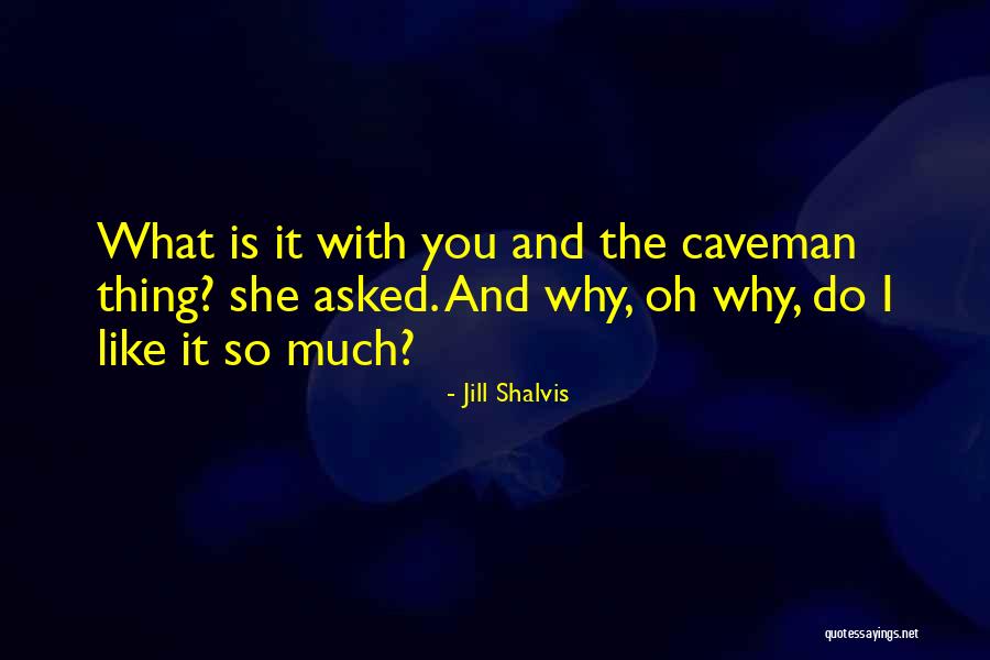 Caveman Quotes By Jill Shalvis