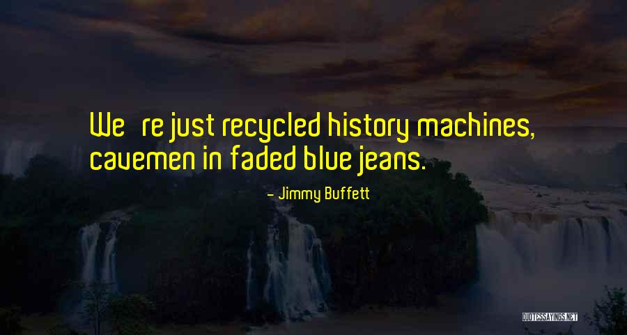 Cavemen History Quotes By Jimmy Buffett Cavemen History Quotes By Jimmy Buffett