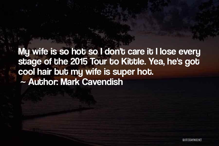 Cavendish Quotes By Mark Cavendish