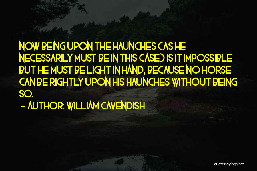 Cavendish Quotes By William Cavendish