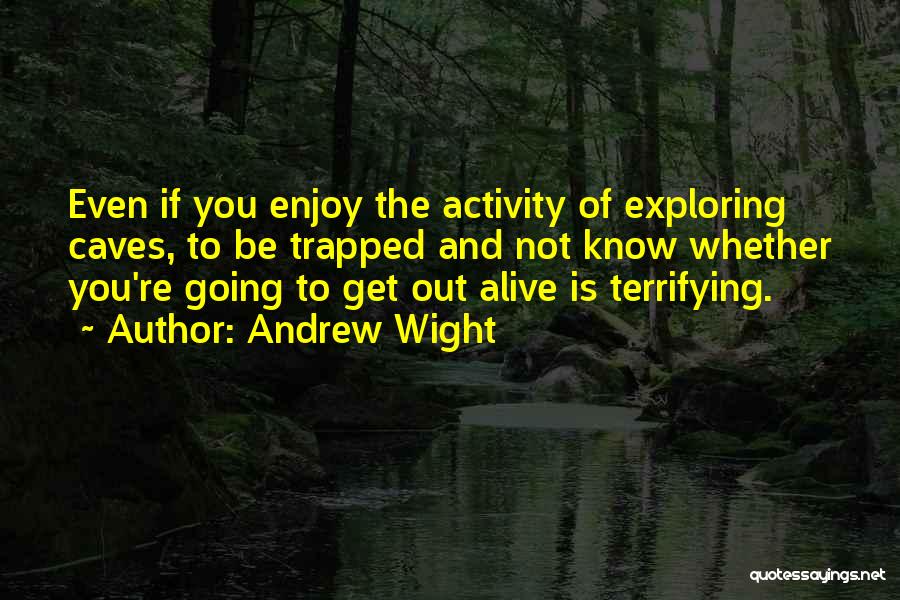 Caves Quotes By Andrew Wight