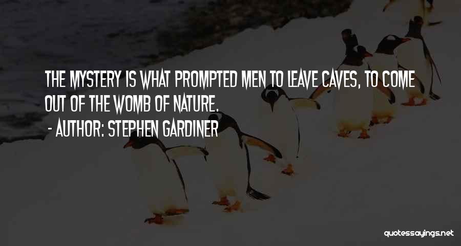 Caves Quotes By Stephen Gardiner