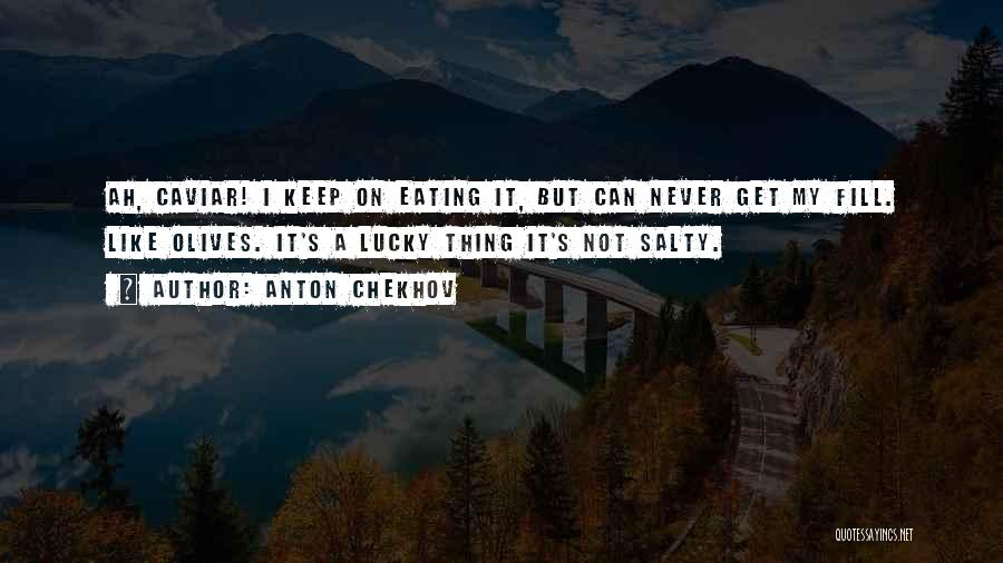 Caviar Quotes By Anton Chekhov