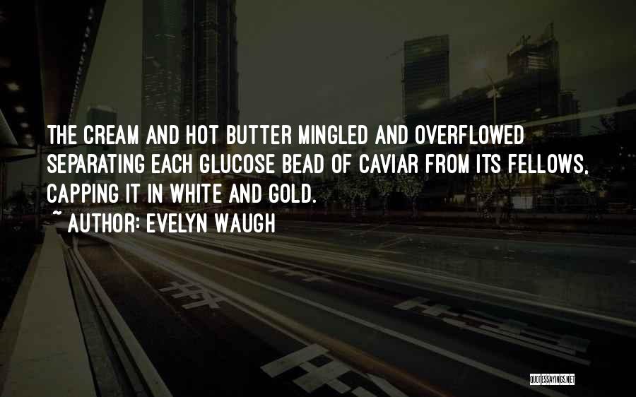 Caviar Quotes By Evelyn Waugh