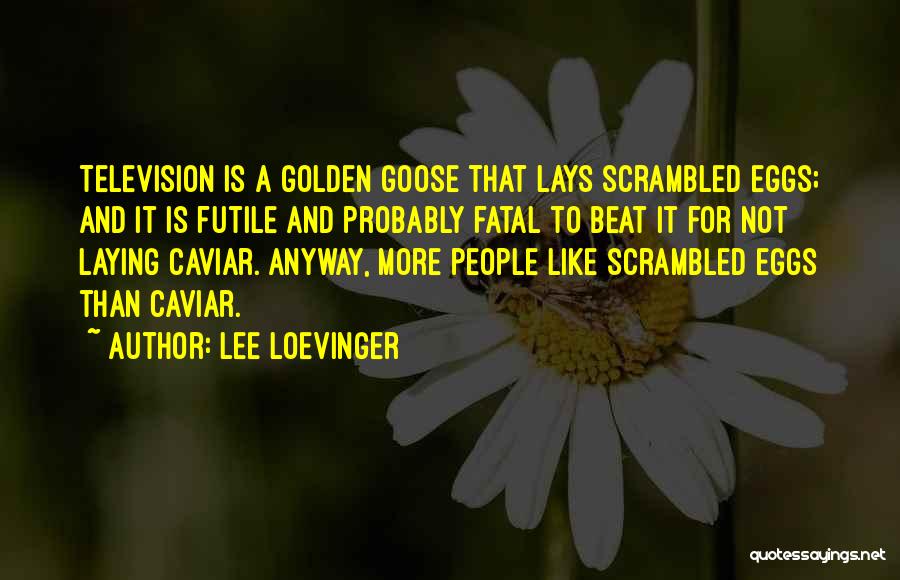 Caviar Quotes By Lee Loevinger