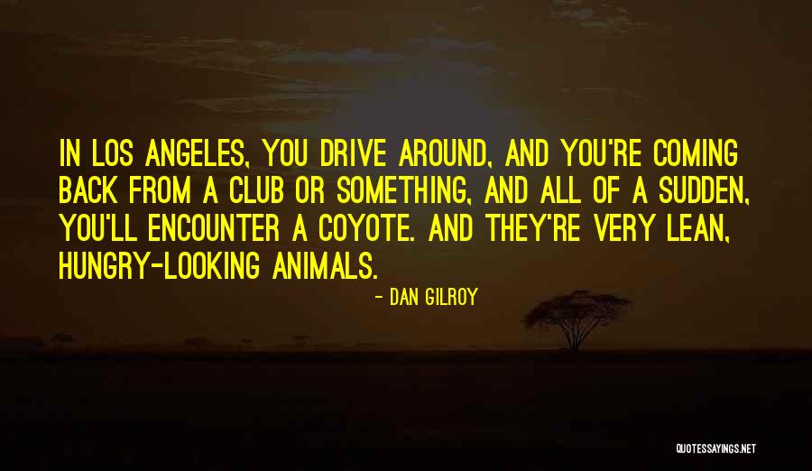 Cavidades Anatomicas Quotes By Dan Gilroy Cavidades Anatomicas Quotes By Dan Gilroy