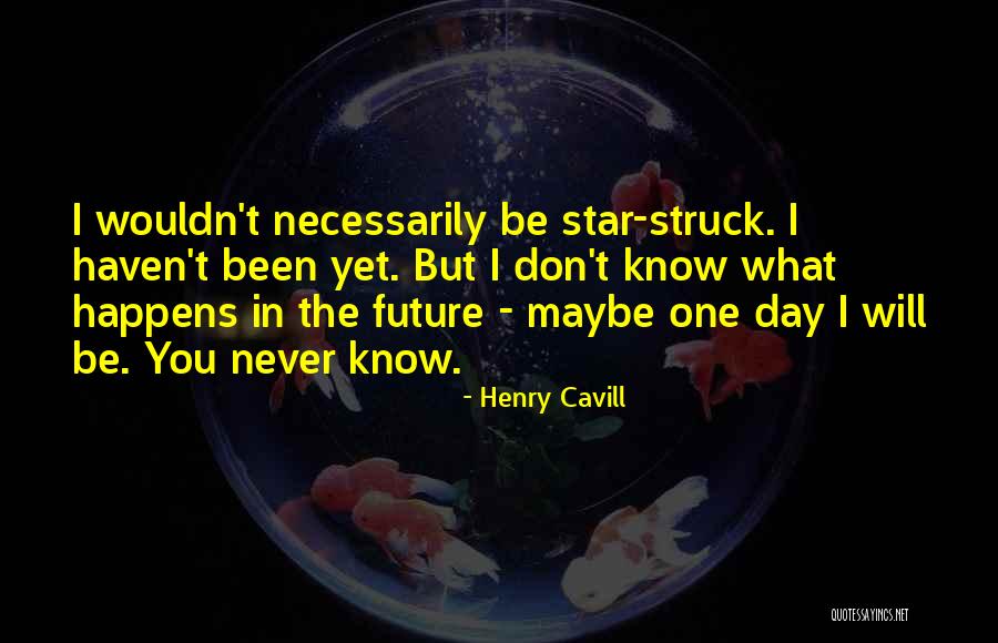 Cavill Henry Quotes By Henry Cavill Cavill Henry Quotes By Henry Cavill