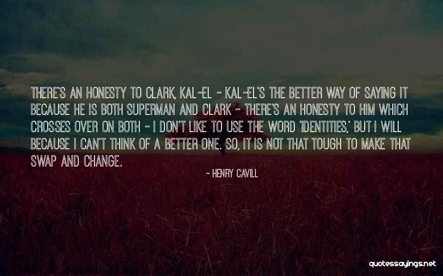 Cavill Henry Quotes By Henry Cavill Cavill Henry Quotes By Henry Cavill