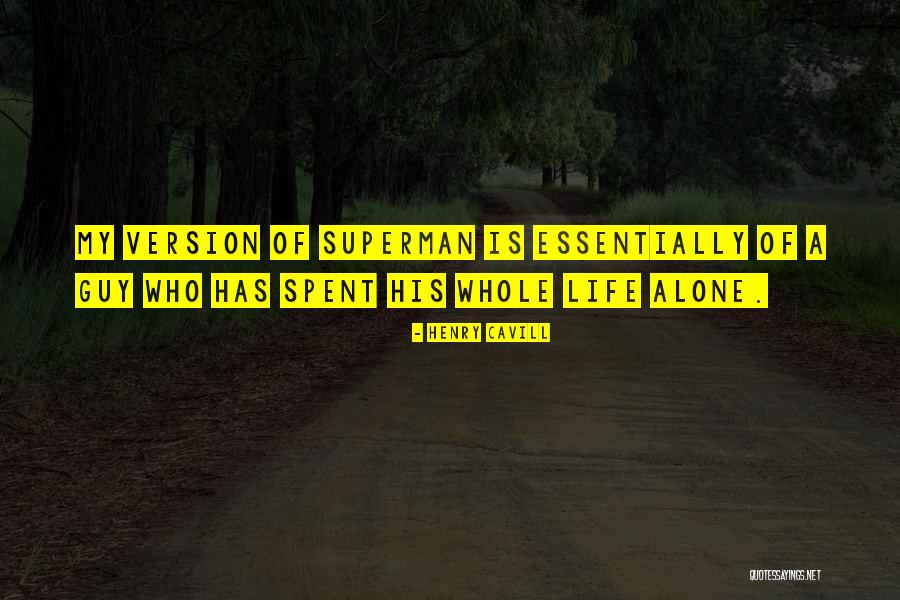 Cavill Henry Quotes By Henry Cavill Cavill Henry Quotes By Henry Cavill