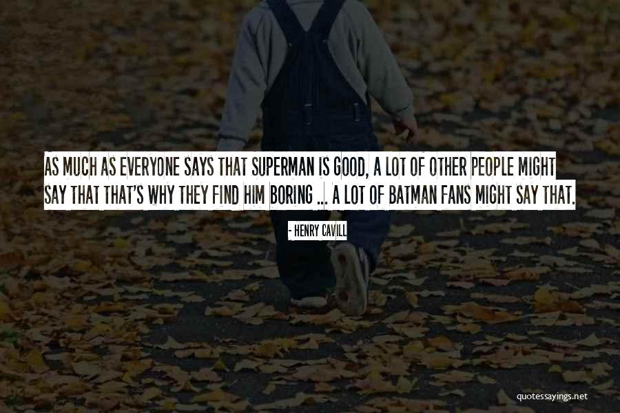 Cavill Henry Quotes By Henry Cavill Cavill Henry Quotes By Henry Cavill