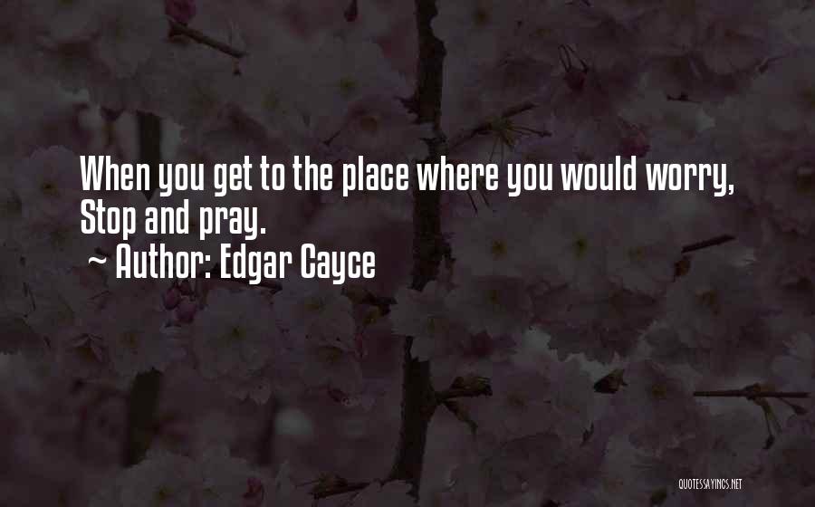 Cayce Quotes By Edgar Cayce