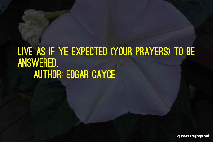 Cayce Quotes By Edgar Cayce