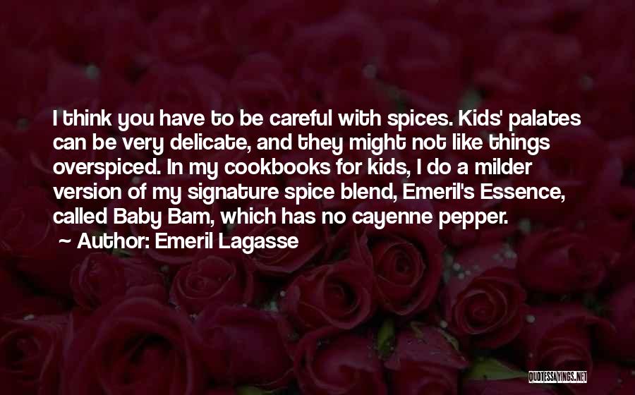 Cayenne Pepper Quotes By Emeril Lagasse