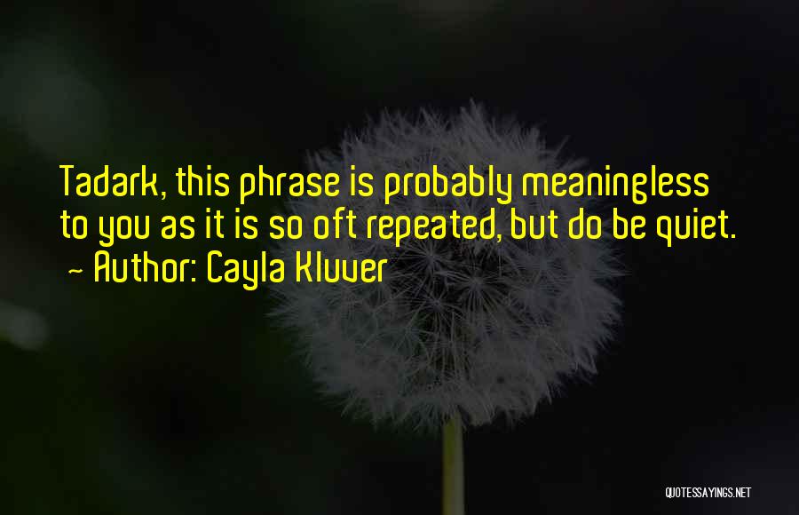 Cayla Kluver Quotes 1207494