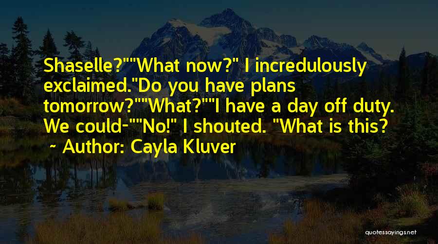 Cayla Kluver Quotes 2144206