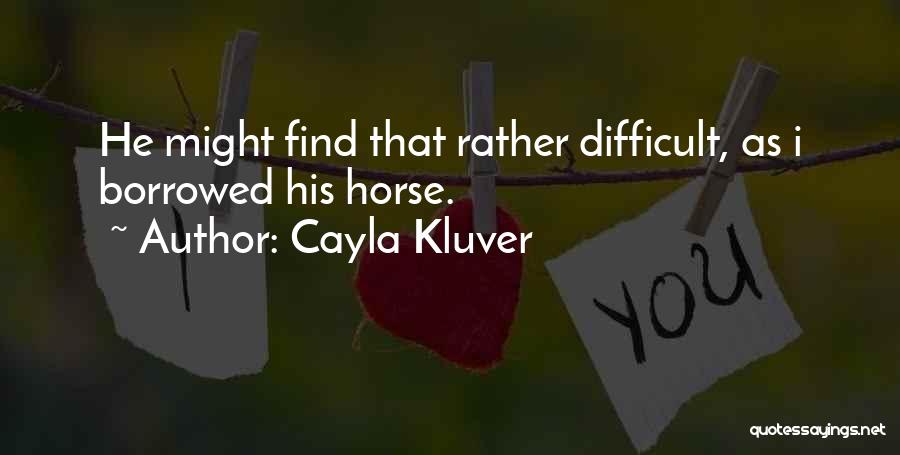 Cayla Kluver Quotes 280493