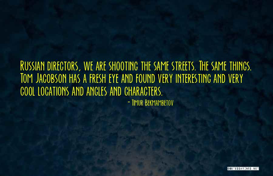 Cazadora Quotes By Timur Bekmambetov Cazadora Quotes By Timur Bekmambetov