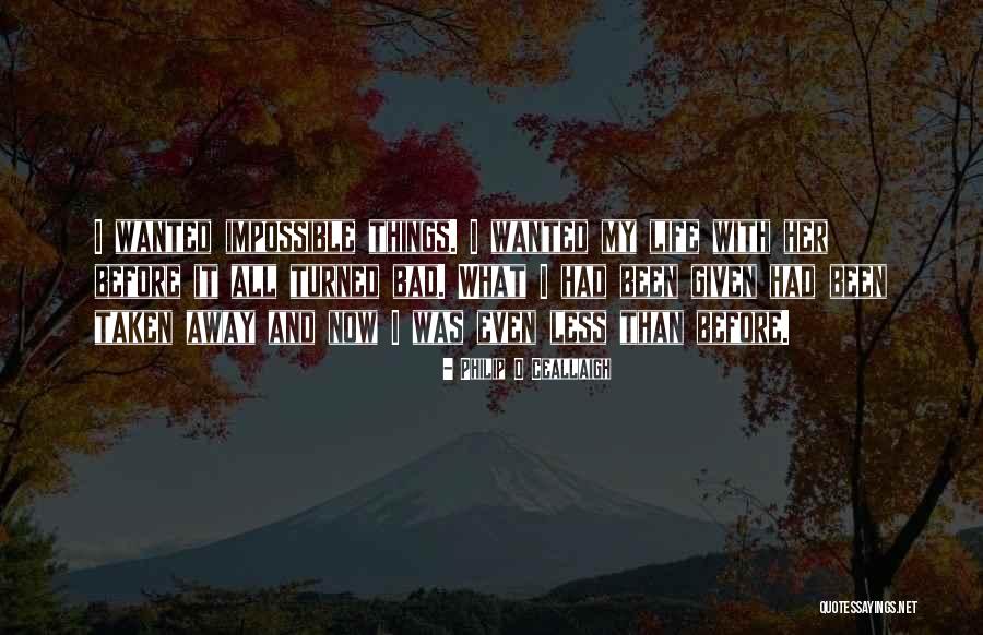 Ceallaigh Quotes By Philip O Ceallaigh Ceallaigh Quotes By Philip O Ceallaigh