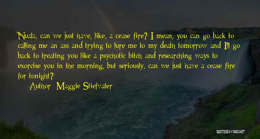 Cease Fire Quotes By Maggie Stiefvater