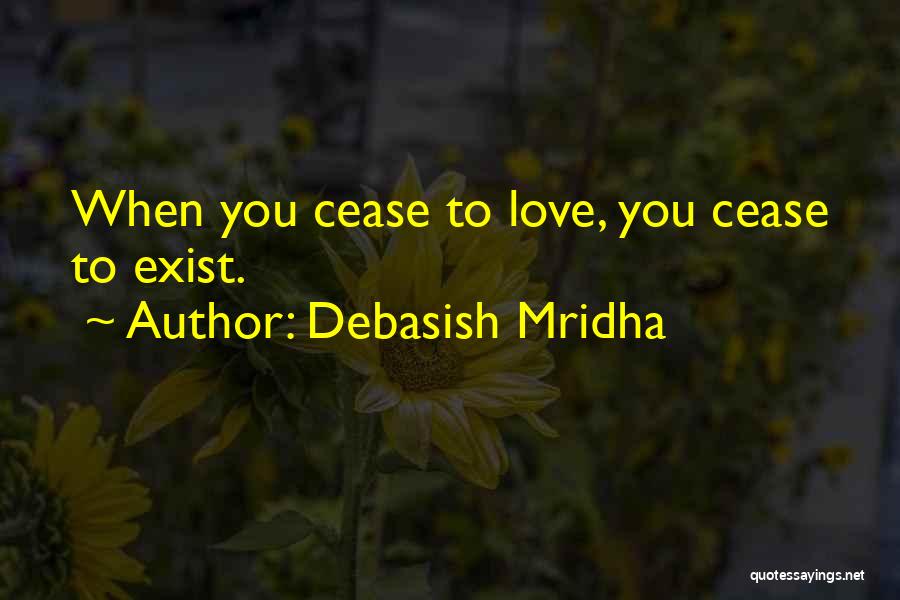 Cease Quotes By Debasish Mridha