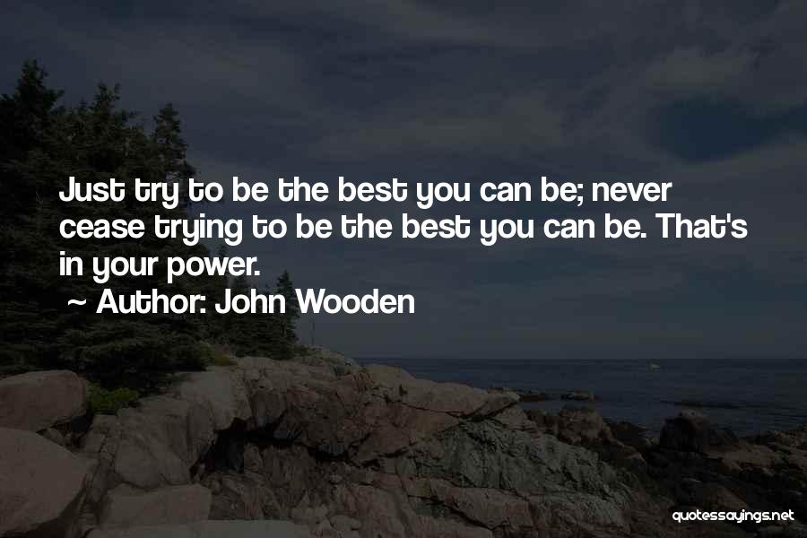 Cease Quotes By John Wooden