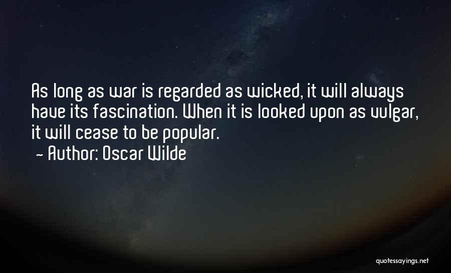 Cease Quotes By Oscar Wilde