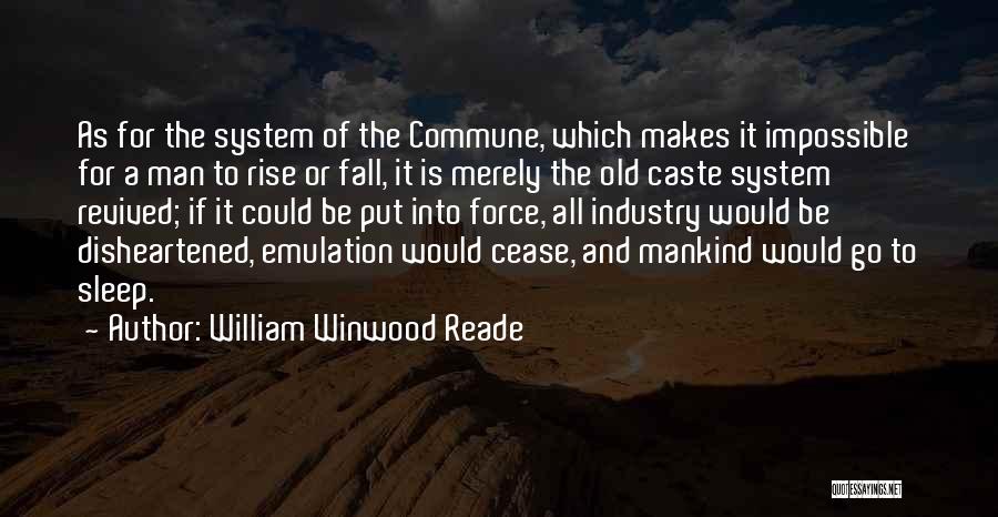 Cease Quotes By William Winwood Reade