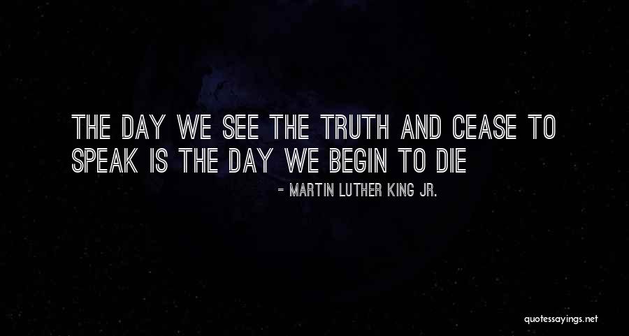 Cease The Day Quotes By Martin Luther King Jr. Cease The Day Quotes By Martin Luther King Jr.