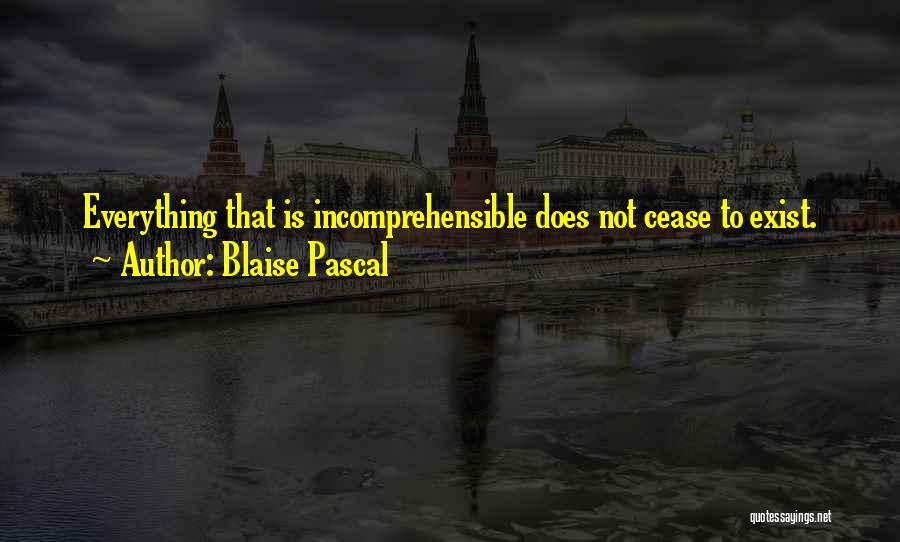 Cease To Exist Quotes By Blaise Pascal