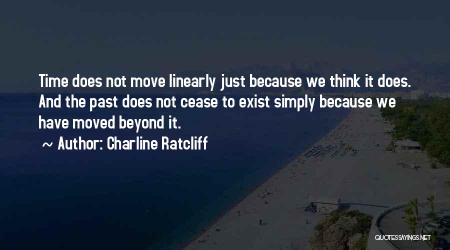 Cease To Exist Quotes By Charline Ratcliff