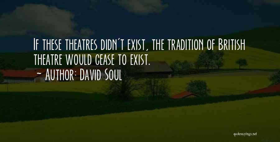 Cease To Exist Quotes By David Soul