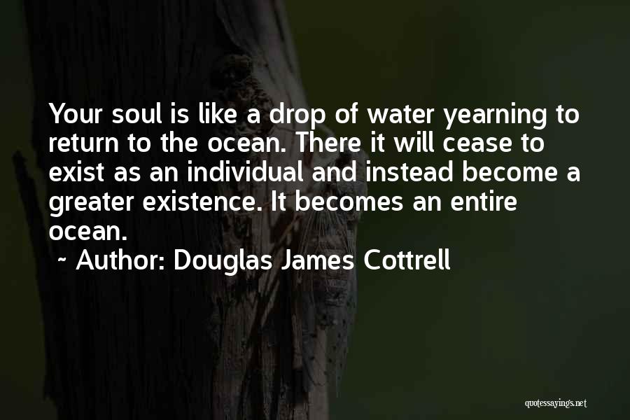 Cease To Exist Quotes By Douglas James Cottrell