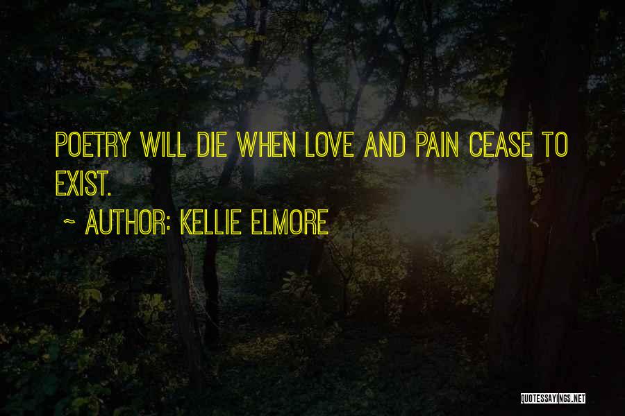 Cease To Exist Quotes By Kellie Elmore