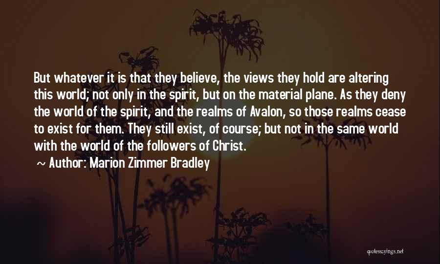 Cease To Exist Quotes By Marion Zimmer Bradley