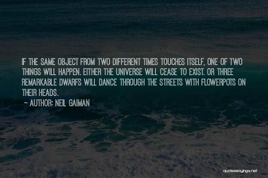 Cease To Exist Quotes By Neil Gaiman